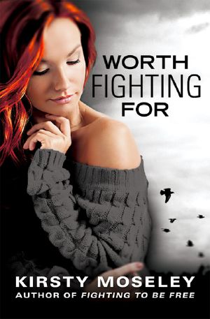 [Fighting to Be Free 02] • Worth Fighting for (Fighting to Be Free #2)